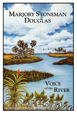 Marjory Stoneman Douglas: Voice of the River - Marjory Stoneman Douglas