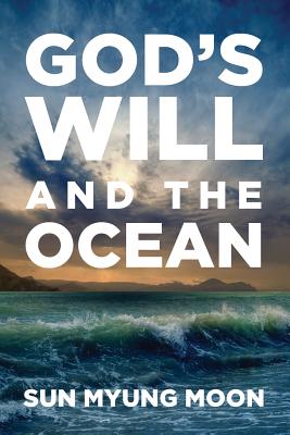 God's Will and the Ocean - Sun Myung Moon