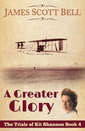 A Greater Glory (The Trials of Kit Shannon #4) - James Scott Bell