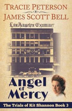 Coperta cărții 'Angel of Mercy (The Trials of Kit Shannon #3) - Tracie Peterson'