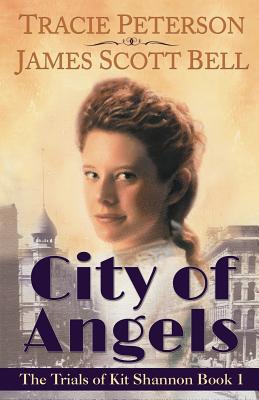 City of Angels (The Trials of Kit Shannon #1) - Tracie Peterson