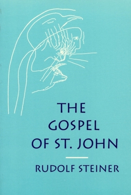 The Gospel of St. John: (Cw 103) - Rudolf Steiner