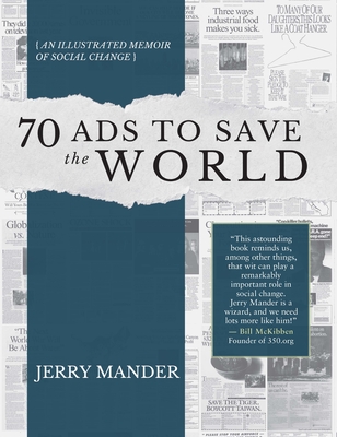 70 Ads to Save the World: An Illustrated Memoir of Social Change - Jerry Mander