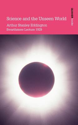 Science and the Unseen World - Arthur Stanley Eddington