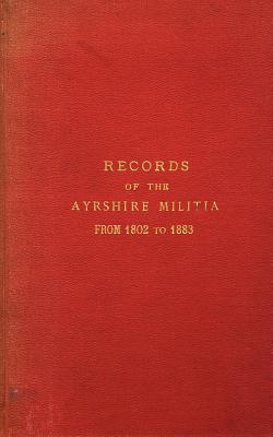 Coperta cărții 'Records of the Ayrshire Militia from 1802 to 1883 - Hew Hamilton-dalrymple'