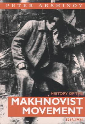 History of the Makhnovist Movement 1918-1921 - Peter Arshinov