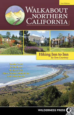 Walkabout Northern California: Hiking Inn to Inn - Tom Courtney