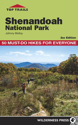 Top Trails: Shenandoah National Park: 50 Must-Do Hikes for Everyone - Johnny Molloy