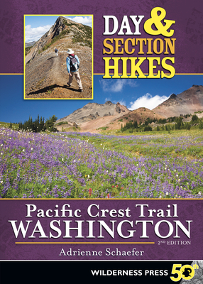 Day & Section Hikes Pacific Crest Trail: Washington - Adrienne Schaefer