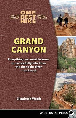 One Best Hike: Grand Canyon: Everything You Need to Know to Successfully Hike from the Rim to the River-and Back - Elizabeth Wenk