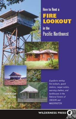 How to Rent a Fire Lookout in the Pacific Northwest - Tish Mcfadden