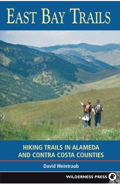 Poza produsului East Bay Trails: Hiking Trails in Alameda and Contra Costa Counties - David Weintraub