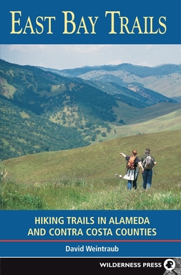 East Bay Trails: Hiking Trails in Alameda and Contra Costa Counties - David Weintraub
