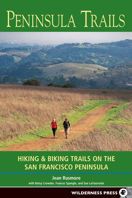 Peninsula Trails: Hiking and Biking Trails on the San Francisco Peninsula - Jean Rusmore