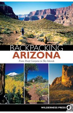 Poza produsului Backpacking Arizona: From Deep Canyons to Sky Islands - Bruce Grubbs
