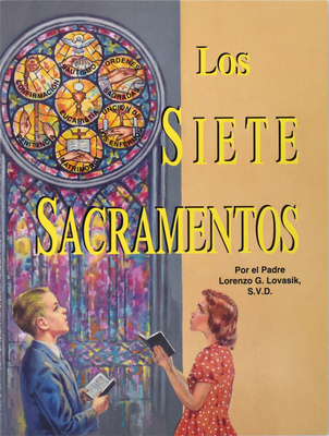 Los Siete Sacramentos - Lawrence G. Lovasik