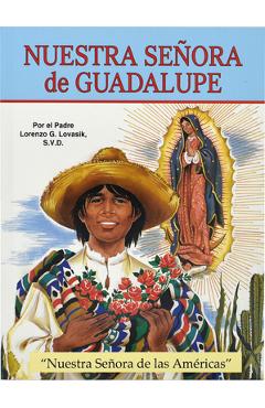 Coperta cărții 'Nuestra Senora de Guadalupe: Nuestra Senora de Las Americas - Lawrence G. Lovasik'