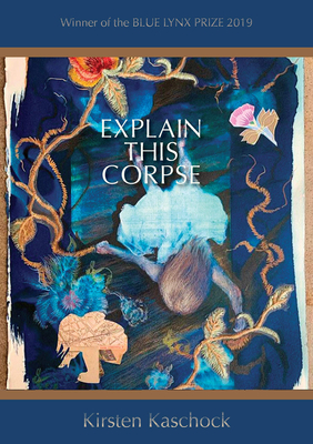 Coperta cărții 'Explain This Corpse - Kirsten Kaschock'
