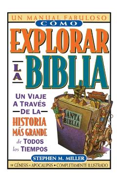 Cómo Explorar La Biblia - Stephen M. Miller