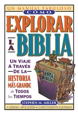 Cómo Explorar La Biblia - Stephen M. Miller