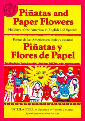 Piñatas and Paper Flowers: Holidays of the Americas in English and Spanish - Lila Perl Yerkow