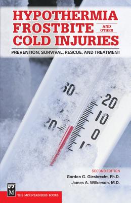 Coperta cărții 'Hypothermia, Frostbite, and Other Cold Injuries: Prevention, Survival, Rescue, and Treatment - Gordon Giesbrecht'