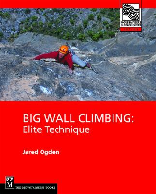 Big Wall Climbing: Elite Technique - Jared Ogden
