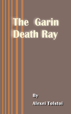 The Garin Death Ray - Alexei Tolstoy