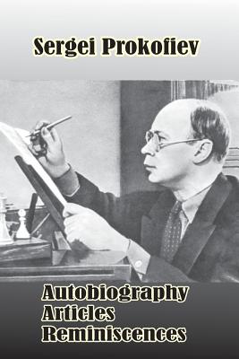 Sergei Prokofiev: Autobiography, Articles, Reminiscences - S. Shlifstein