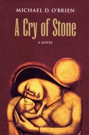 A Cry of Stone - Michael D. O'brien