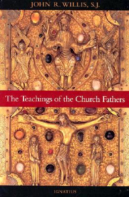 The Teachings of the Church Fathers - John Willis
