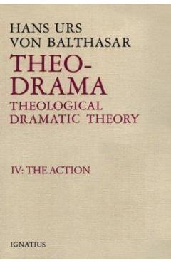 Coperta cărții 'Theo-Drama: Theological Dramatic Theory Volume 4 - Hans Urs Von Balthasar'