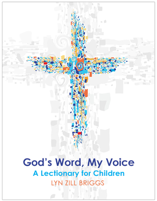 God's Word, My Voice: A Lectionary for Children - Lyn Zill Briggs
