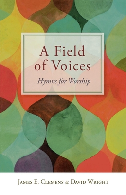 A Field of Voices: Hymns for Worship - James E. Clemens