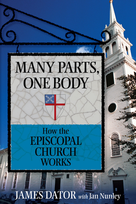 Many Parts, One Body: How the Episcopal Church Works - James Dator