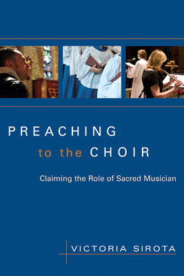 Preaching to the Choir: Claiming the Role of Sacred Musician - Victoria Sirota