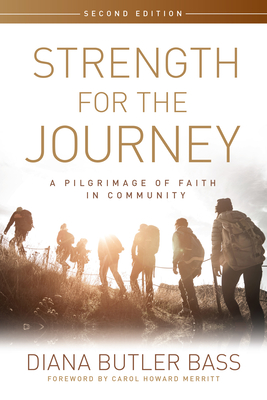 Strength for the Journey, Second Edition: A Pilgrimage of Faith in Community - Diana Butler Bass