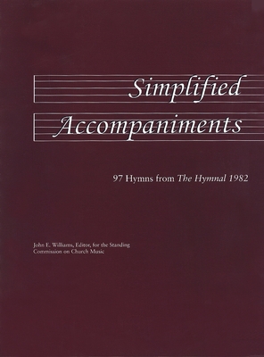 Simplified Accompaniments: 97 Hymns from the Hymnal 1982 - John E. Williams