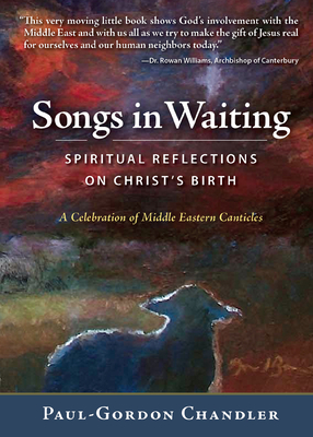 Songs in Waiting: Spiritual Reflections on Christ's Birth - Paul-gordon Chandler