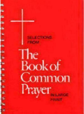 Selections from the Book of Common Prayer in Large Print - Church Publishing