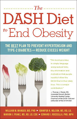 The Dash Diet to End Obesity: The Best Plan to Prevent Hypertension and Type-2 Diabetes and Reduce Excess Weight - William M. Manger
