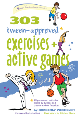 303 Tween-Approved Exercises and Active Games - Kimberly Wechsler