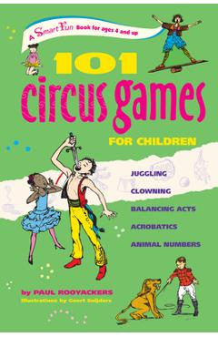 Poza produsului 101 Circus Games for Children: Juggling Clowning Balancing Acts Acrobatics Animal Numbers - Paul Rooyackers