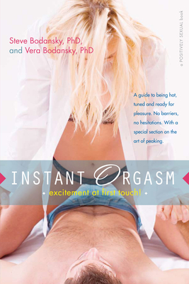 Instant Orgasm: Excitement at First Touch! - Steve Bodansky