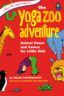 The Yoga Zoo Adventure: Animal Poses and Games for Little Kids - Helen Purperhart