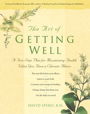The Art of Getting Well: A Five-Step Plan for Maximizing Health When You Have a Chronic Illness - David Spero