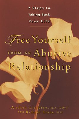 Free Yourself from an Abusive Relationship: A Guide to Taking Back Your Life - Andrea Lissette