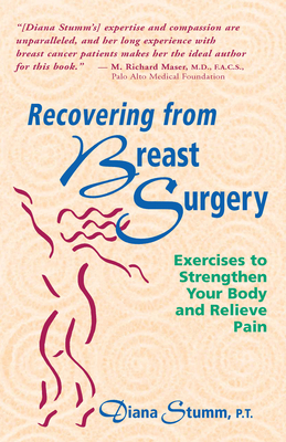 Recovering from Breast Surgery: Exercises to Strengthen Your Body and Relieve Pain - Diana Stumm