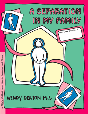 Grow: A Separation in My Family: A Child's Workbook about Parental Separation and Divorce - Wendy Deaton