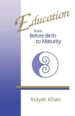 Education from Before Birth to Maturity - Inayat Khan